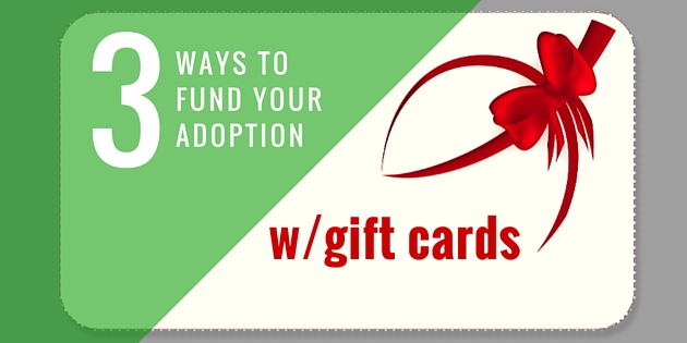 3 Ways To Fund Your Adoption With Gift Cards